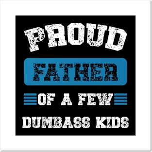 Funny Proud Fathers Of A Few Dumbass Kids Fathers Day Posters and Art